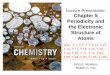 Lecture Presentation Chapter 5 Periodicity and the Electronic … · 2019-10-23 · Chapter 5 Periodicity and the Electronic Structure of Atoms ... is from regions of periodic table