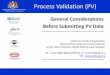 Process Validation (PV)...National Pharmaceutical Control Bureau MINISTRY OF HEALTH MALAYSIA Process Validation (PV) General Considerations Before Submitting PV Data Centre for Product