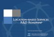 Public Safety Communications Research (PSCR) Program ...Location-based Services R&D Roadmap Report Executive Summary The Public Safety community is in a period of great transition