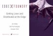Getting Lean and Distributed at the Edge · Agenda •2 minute quick intro to EdgeX Foundry •EdgeX architecture •Requirements of an edge platform •EdgeX performance metrics