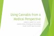 Using Cannabis from a Medical Perspective · Medical Marijuana Edibles Functional Wellness Beverages Coca-Cola –Aurora Cannabis Constellation Brands –Canopy Growth Included in