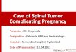 Case of Spinal Tumor Complicating Pregnancy · 2018-06-02 · Case Details Mrs X, 25 yrs Married since FEB 2012 Nonconsanguinous marriage G2A1,39 Wks; Referred in view of paraparesis