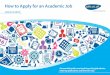 How to Apply for an Academic Job · How to Apply for an Academic Job 2 Tweet this ebook, share on Facebook, LinkedIn or Google+ Reading a job advertisement may seem like a fairly