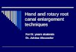 Root canal enlargement techniques - unideb.huold.dental.unideb.hu/sites/dental.unideb.hu/files/oldal/... · 2017-05-23 · of irrigant solution within the canal. • It reduces the