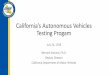 alifornia’s Autonomous Vehicles Testing ProgamVehicle Code §38750 oDevelop regulations setting forth requirements for Manufacturer’s testingof autonomous vehicles on public roadways