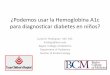 ¿Podemos usar la Hemoglobina A1c para diagnosticar ...pediatrasyucatan.org.mx/admin/uploads/page_menu... · •Cromatografía líquida de alta presión de intercambio de cationes