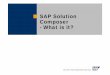 SAP Solution Composer - What is it?pro.unibz.it/staff/ascime/documents/SolutionComposer.pdf · 2006-11-13 · ©SAP AG 2005, SAP Business Maps & Engagement Tools / 2 SAP Solution