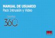 MANUAL DE USUARIO Pack Intrusión y Video · 2017-10-26 · MANUAL DE USUARIO Pack Intrusión y Video. 2 Su pack de intrusión ... - Servicio técnico incluido Securitas 360, un ecosistema
