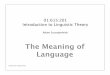 The Meaning of Language - Harvard Universityscholar.harvard.edu/files/adam/files/meaning.ppt.pdf · 2015-11-16 · The Meaning of Language • When you know a language you know: •