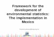 Framework for the development of environmental statistics: The implementation in … 1... · 2015-05-01 · development of environmental statistics: The implementation in Mexico Francisco.jimenez@inegi.org.mx