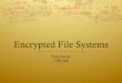 Encrypted File Systems - Computer Scienceporter/courses/cse506/s16/slides/cryptfs.pdf · ò Stores decrypted pages in page cache ò Challenges: ò Managing private keys ò Enforcing