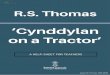 ‘Cynddylan on a Tractor’...he is no longer ‘yoked’ to the old ways of working, he is also distanced from tradition – and from the animals he works with. This explains the