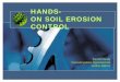 HANDS- ON SOIL EROSION CONTROL - Vineyard Team · 2010-04-27 · BOTTOM LINE • Costs • Value “As you financially evaluate which strategies to employ in your operation, keep