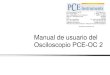 Osciloscopio PCE-OC 2Manual de usuario del Osciloscopio PCE-OC 2 PCE Instruments Chile SA PCE Ibérica S.L. RUT 76.423.459-6 Avd. Lo Marcoleta nº 0170, Oficina S3. Preste atención