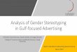 Analysis of Gender Stereotyping in Gulf-focused Advertising · Analysis of Gender Stereotyping in Gulf-focused Advertising Ali Khalil, Claire Sherman, Gaelle Duthler, & Ganga Dhanesh