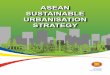 ASEAN SUSTAINABLE URBANISATION STRATEGY...Today, half of all people in ASEAN live in urban areas and an additional 70 million people are forecast to live in ASEAN cities by 2025. Economic