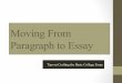 Moving From Paragraph to Essay - Palomar College...Moving From Paragraph to Essay Tips on Crafting the Basic College Essay . CONTENTS u Paragraph vs. Essay u Introductions u Thesis