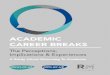 ACADEMIC CAREER BREAKS · 2019-07-29 · controversy. But there hasn’t been much research into this area until now. So piirus.ac.uk, jobs.ac.uk and Research Media have collaborated