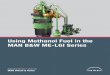 Using Methanol Fuel in the MAN B&W ME-LGI Series · 2017-05-11 · 6 Using Methanol Fuel in the MAN B&W ME-LGI Series the low flashpoint liquid (LFL) fuel type used. Fuels for the