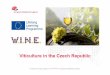 Viticulture in the Czech Republicwineproject.weebly.com/uploads/1/3/9/0/13902477/w.i.n.e.1_cz.pdf · SWOT analysis -Strenghts Long historic traditionof wine-growing Long-term industry