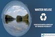 WATER REUSE · Reusing water improves natural systems. Safe Water is purified to meet stringent state and federal water quality standards. Reliable Because wastewater is renewable,