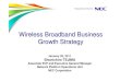 Wireless Broadband Business Growth Strategy - pt.nec.com · Wireless Broadband Business Growth Strategy January 20, 2011 Shunichiro TEJIMA Associate SVP and Executive General Manager