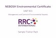NEBOSH Environmental Certificate · 2015-03-13 · NEBOSH Environmental Certificate. UNIT EC1 . Management and Control of Environmental Hazards . Sample Trainer Pack . RRC Trainer