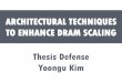 ARCHITECTURAL TECHNIQUES TO ENHANCE DRAM …safari/thesis/ykim_defense_slides.pdf“row-buffer” thrashing ... decoder array local (subarray) global (bank) buffer buffer decdr. 55