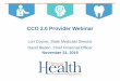 CCO 2.0 Provider Webinar. 21 CCO 2.0...• 12/14: Lists for Josephine, Polk and Marion counties OHA cannot provide member lists to providers. Please contact your CCO to learn about