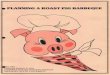 آ» PLANNING A ROAST PIG BARBEQUE PLANNING A ROAST PIG BARBEQUE By Alden Booren and Christopher Oberg