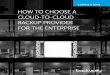 HOW TO CHOOSE A CLOUD-TO-CLOUD BACKUP PROVIDER FOR … · 8 How to choose a cloud-to-cloud backup provider for the enterprise Finally, you should understand how the application (and
