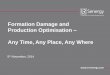 Formation Damage and Production Optimisation Any Time, …interventionasiapac.offsnetevents.com/uploads/2/4/3/8/24384857/_10.00_-_lr_senergy_fd...Formation Damage can be defined as