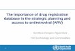 The importance of drug registration database in the ... · The importance of drug registration database in the strategic planning and access to antiretroviral (ARV) ... Inform/made