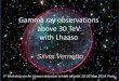 Gamma ray observations above 30 TeV with Lhaasohighaltitude.sciencesconf.org/conference/highaltitude/... · 2014-05-28 · Gamma ray observations above 30 TeV with Lhaaso 5° Workshop