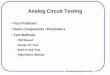 Analog Circuit Testingjonewb/analog.pdf · Mixed/analog-signal testing.1 Analog Circuit Testing • Test Problems • Basic Components / Parameters • Test Methods −DSP Based −Design