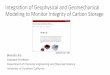 Integration of Geophysical and Geomechanical Modeling to … · 2018-11-06 · Integration of Geophysical and Geomechanical Modeling to Monitor Integrity of Carbon Storage Birendra