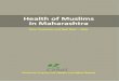 Health of Muslims in Maharashtra - CEHAT 92 Health of Muslims.pdfHealth of Muslims in Maharashtra / vii PREFACE The report “Health of Muslims in Maharashtra” is an outcome of a