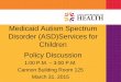 Medicaid Autism Spectrum Disorder (ASD)Services for ...health.utah.gov/autismwaiver/Files/fwasdslides/PowerPoint ASD Draft Policy Discussion 3...Medicaid Autism Spectrum Disorder (ASD)Services