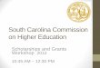 South Carolina Commission on Higher Education...Budget Updates •Scholarships and Grants: The General Assembly continues to fully fund the state’s undergraduate merit-based scholarship