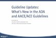 Guideline Updates: What’s New in the ADA and AACE Guidelines Jones Douglas.pdfGuideline Updates: What’s New in the ADA and AACE/ACE Guidelines DOUG JONES, MD UTAH VALLEY DIABETES
