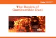 The Basics of Combustible Dust - Canton Regional Chamber ...•NFPA 652 (2016) dust hazard analysis (DHA) requirements apply retroactively. •Because so many of the investigation