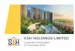 KSH HOLDINGS LIMITED...2 This presentation and the information contained herein does not constitute or form any part of any offer or invitation to sell or issue, or any solicitation