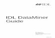 IDL DataMiner Guide · Restricted Rights Notice The IDL®, IDL Advanced Math and Stats™, ENVI®, and ENVI Zoom™ software programs and the accompanying procedures, functions, and