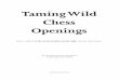 Taming Wild Chess Openings1 How to deal with the Good, the Bad, and the Ugly over the chess board Taming Wild Chess Openings New In Chess 2015 By International Master John Watson &