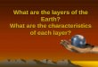 What are the layers of the Earth? What are the characteristics of … td... · 2016-10-27 · Mantle •The layer of Earth beneath the crust is called the mantle. •Approximately