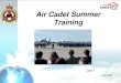 Air Cadet Summer Training · Course Descriptions Drill & Ceremonial Instructor (Vernon CTC) To develop advanced drill and ceremonial related specialist skills and knowledge that will