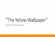 “The Yellow Wallpaper”...Meet the Author: Charlotte Perkins Gilman As a feminist writer, social activist, public lecturer, editor, and publisher, Charlotte Perkins Gilman rode