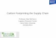 Carbon Footprinting the Supply Chain - Green LogisticsSupply Chain Carbon Auditing at Product Level Amount of time and effort in analysing CO 2-intensity at SKU level? To what extent