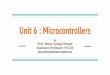 Unit 6 : Microcontrollers...Microcontroller 8051 : Features Intel introduced 8051, referred as MCS-51, in 1981 The 8051 is an 8-bit processor : The CPU can work on only 8 bits of data