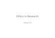 Ethics in ResearchEthics in Research - Samuel Learningsamuellearning.org/Research_Methods/Week_10_EthicsinResearch_2012.pdfDefining Ethics in Research • Ethical concern will emerge